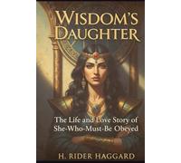 Wisdom's Daughter: The Life and Love Story of She-Who-Must-be-Obeyed