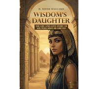 Wisdom's Daughter: The Life and Love Story of She-Who-Must-be-Obeyed