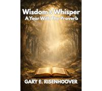 Wisdom's Whisper: A Year with Proverbs: 365 Devotional Reflections Inspired by the King James Bible