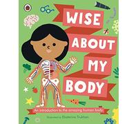 Wise About My Body: An introduction to the human body