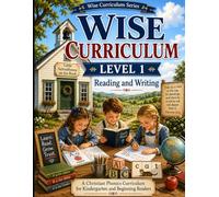 Wise Curriculum Level 1: Reading and Writing Teachers Guide: A Christian Phonics Curriculum for Kindergarten and Beginning Readers