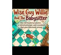 Wise Guy Willie and The Babysitter