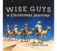 Wise Guys: a Christmas journey (The Golden Thread Bible Stories)