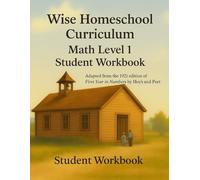 Wise Homeschool Curriculum: Math Level I - Student Workbook