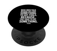 Wise Men Talk Because Platón - Dicho de un filósofo PopSockets PopGrip Adhesivo