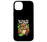 Wise Owl Too Good For Bad Brew Funny Bird Design Carcasa para iPhone 14 Plus