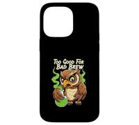 Wise Owl Too Good For Bad Brew Funny Bird Design Carcasa para iPhone 14 Pro MAX