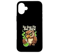 Wise Owl Too Good For Bad Brew Funny Bird Design Carcasa para iPhone 16 Plus