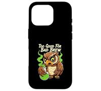 Wise Owl Too Good For Bad Brew Funny Bird Design Carcasa para iPhone 16 Pro