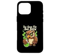 Wise Owl Too Good For Bad Brew Funny Bird Design Carcasa para iPhone 16 Pro MAX