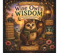 Wise Owl's Wisdom: A Story About Curiosity, Kindness, and Never Stop Learning (Theo's Cove Adventures)