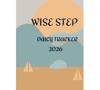 Wise Step Daily Tracker 2026: A 12-Month Planner for Balanced Living - Track Health, Wealth, Habits & Growth Every Day