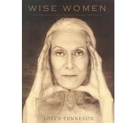 Wise Women. A Celebration of Their Strength, Spirit and Grace: A Celebration of Their Insights, Courage, and Beauty