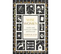 Wise Women: Myths and Stories for Midlife and Beyond