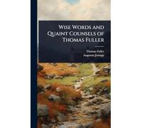 Wise Words and Quaint Counsels of Thomas Fuller