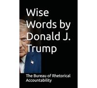 Wise Words by Donald J. Trump