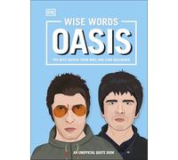 Wise Words Oasis: The Best Quotes from Noel and Liam Gallagher