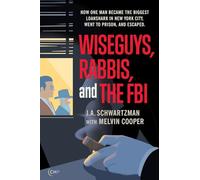 Wiseguys, Rabbis, and the FBI: How one man became the biggest loanshark in New York City, went to prison, and escaped.: How one man became the biggest ... York City, went to prison, and escaped.