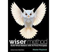 WISER Method Master Playbook: Build What Matters with AI First Principles