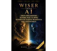 Wiser Than AI: Trzy składniki, które dał ci Bóg i których żadna maszyna nie odtworzy