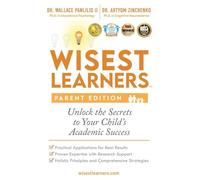 Wisest Learners (Parent Edition): Unlock the Secrets to Your Child's Academic Success