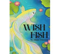 Wish Fish: A Magical Bedtime Story About Wishes, Kindness, and Imagination