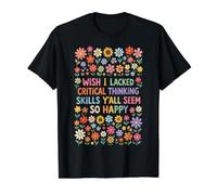 Wish I Lacked Critical Thinking Skills Y'all Seem So Happy Camiseta gráfica económica, Hombre, Negro, M
