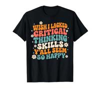 Wish I Lacked Critical Thinking Skills Y'all Seem So Happy Camiseta gráfica económica, Hombre, Negro, S