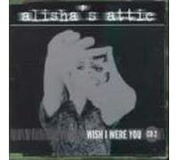 Alisha's Attic - Wish I Were You