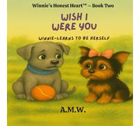 Wish I Were You: Winnie Learns To Be Herself (Winnie's Honest Heart)