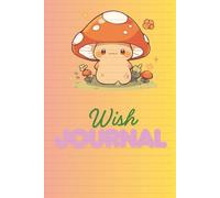 Wish Journal: Record your wishes so you can make them come true