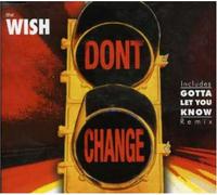 Wish, The - Don't Change [Import]