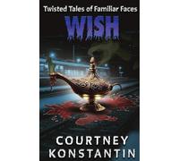 Wish: Twisted Tales of Familiar Faces