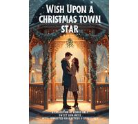 Wish Upon a Christmas Town Star: A Collection of Feel Good Holiday Romances (Heartwarming Christmas Town)