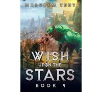 Wish Upon the Stars 9: A Cultivation LitRPG Adventure