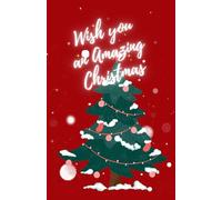 Wish you an Amazing Christmas: Perfect Holidays Notebook, a Best Christmas Gift for Kids, Family, Men, and Women Who Love to Write and Create, 5.5 x 8.5 inches, 120 pages