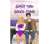 Wish You Were Mine (Kings of Eden Falls)