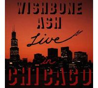 Wishbone Ash - Live in Chicago