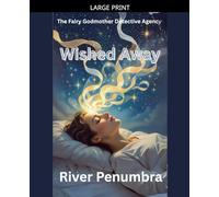 Wished Away: 4 (The Fairy Godmother Detective Agency)