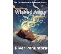 Wished Away: 4 (The Fairy Godmother Detective Agency)