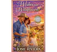 Wishes and Wildflowers Large Print: A Sweet Second Chance Cowboy Romance (Montana Sweethearts)