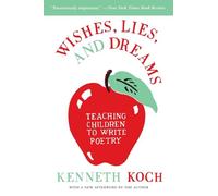 Wishes, Lies, and Dreams: Teaching Children to Write Poetry