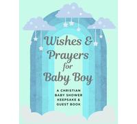 Wishes & Prayers for Baby Boy: A Christian Baby Shower Keepsake & Guest Book