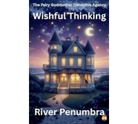 Wishful Thinking: 1 (The Fairy Godmother Detective Agency)