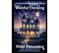 Wishful Thinking: Revised edition (The Fairy Godmother Detective Agency)