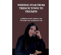 WISHING STAR FROM TRENCH TOWN KINGSTON JAMAICA TO Triumph: A MEMOIR OF GRIT, GROWTH, AND THE GAME THAT CHANGED MY LIFE