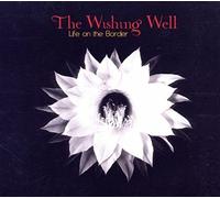 Wishing Well,the - Life on The Border [Import]