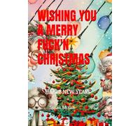 WISHING YOU A MERRY FUCK'N CHRISTMAS: HAPPY NEW YEARS