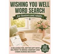 Wishing You Well Word Search For Seniors And Adults: Large Print Get Well Puzzles. A Relaxing Feel Better Gift With Big Print To Bring Comfort And Cheer During Recovery