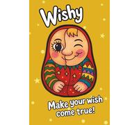 Wishy: A Wish-Making Journal for All Ages. Based on the Legend of Khochun ("the One Who Wants") - Write a Wish, Color an Eye, Watch It Come True!